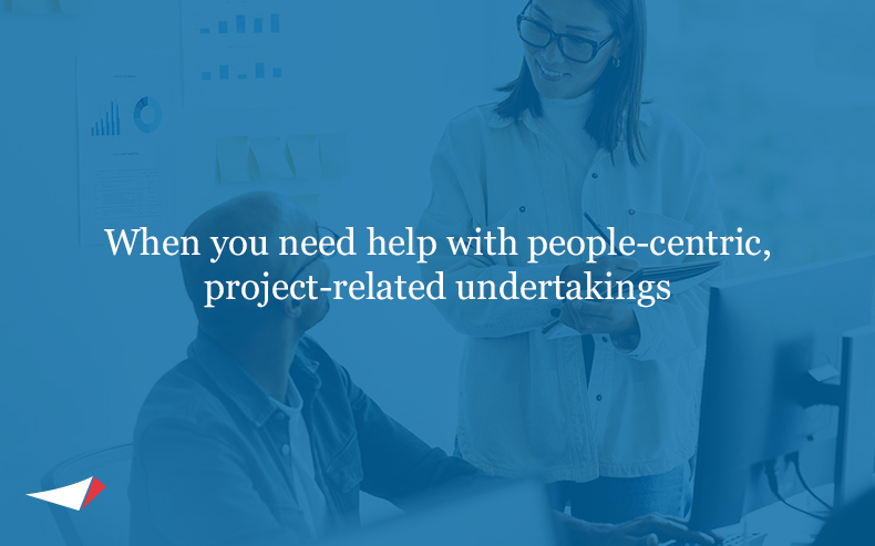 When you need help with people-centric project-related undertakings